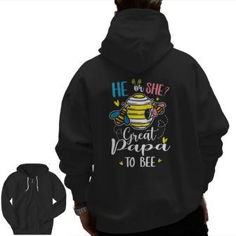 He Or She Great Papa To Bee Gender Reveal Zip Up Hoodie Back Print | Mazezy