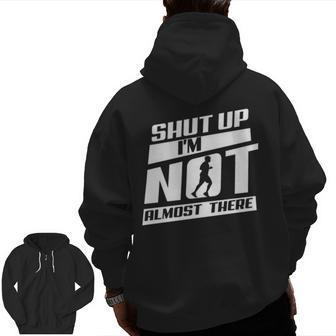Shut Up I’M Not Almost There Running Cross Country Zip Up Hoodie Back Print | Mazezy CA