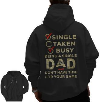 Being A Single Dad And Don’T Have Time For Your Game Zip Up Hoodie Back Print | Mazezy