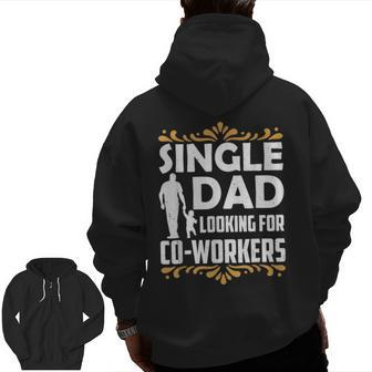 Single Dad Looking For Co Workers Father Lone Parent Daddy Zip Up Hoodie Back Print | Mazezy