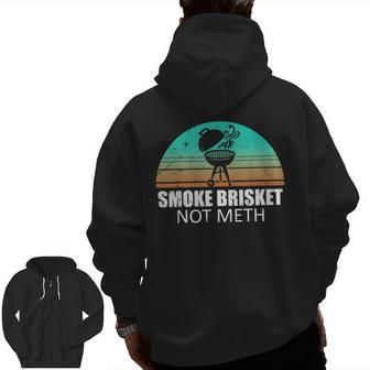 Smoke Brisket Not Mesh Crack Grilling Smoking Father Zip Up Hoodie Back Print | Mazezy