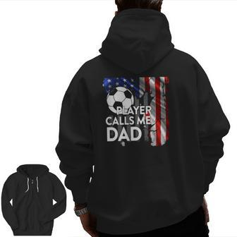 Soccer Ball My Favorite Player Calls Me Dad American Flag Zip Up Hoodie Back Print | Mazezy