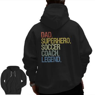 Soccer Coach Dad Superhero Soccer Coach Legend Zip Up Hoodie Back Print | Mazezy