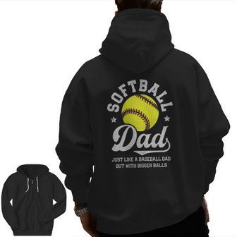 Softball Dad Like Baseball But With Bigger Balls Fathers Day Zip Up Hoodie Back Print | Mazezy