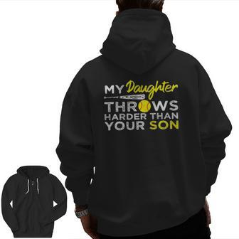 Softball Dad My Daughter Throws Harder Than Your Son Zip Up Hoodie Back Print | Mazezy