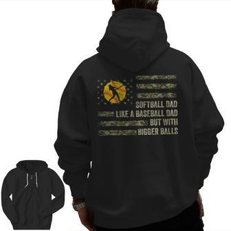 Softball Dad Just Like A Baseball Dad But With Bigger Balls Zip Up Hoodie Back Print | Mazezy