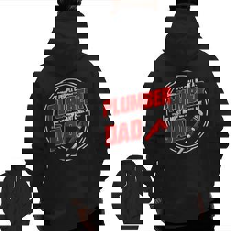 Someone Call Me A Plumber The Most Important Call Me Dad Zip Up Hoodie Back Print | Mazezy