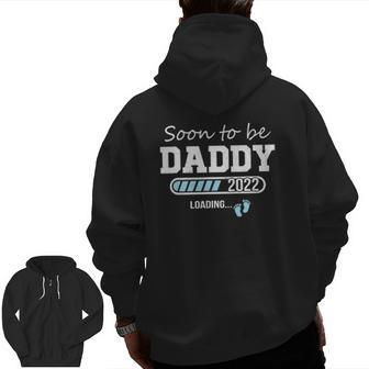 Soon To Be Daddy 2022 Loading Bar Zip Up Hoodie Back Print | Mazezy