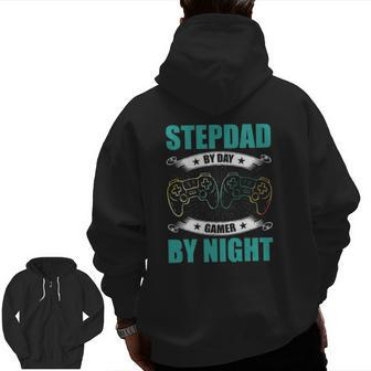 Step Dad By Day Gamer By Night Video Game Stepdad Zip Up Hoodie Back Print | Mazezy