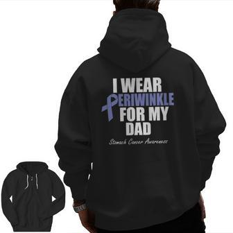 Stomach Cancer Awareness I Wear Periwinkle For My Dad Zip Up Hoodie Back Print | Mazezy