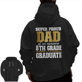Super Proud Dad Of An Awesome 8Th Grade Graduate 2022 Graduation Zip Up Hoodie Back Print | Mazezy