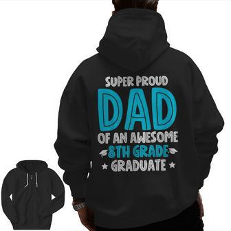 Super Proud Dad Of An Awesome 8Th Grade Graduate 2023 Zip Up Hoodie Back Print | Mazezy