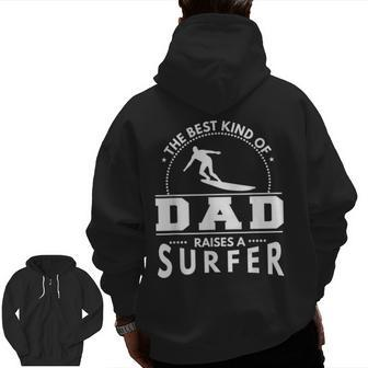 Surf Best Kind Of Dad Raises A Surfer Zip Up Hoodie Back Print | Mazezy