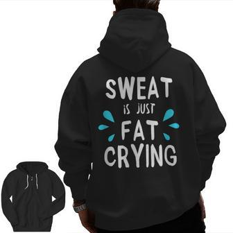 Sweat Is Just Fat Crying Workout Gym Zip Up Hoodie Back Print | Mazezy