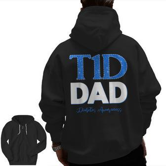 T1d Dad Father Idea Diabetes Awareness Outfit Zip Up Hoodie Back Print | Mazezy