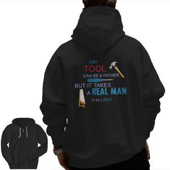 It Takes A Real Man To Be A Tool Dad Zip Up Hoodie Back Print | Mazezy