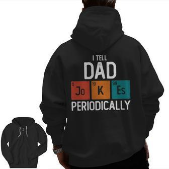 I Tell Dad Jokes Periodically Science Pun Vintage Chemistry Periodical Table Zip Up Hoodie Back Print | Mazezy UK