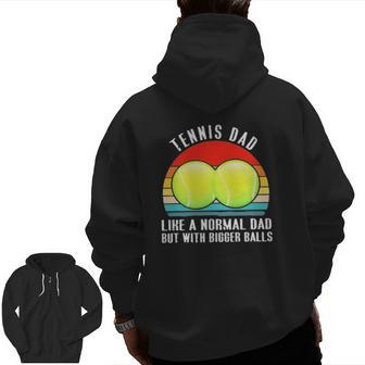 Tennis Like A Normal Dad But With Bigger Balls Vintage Zip Up Hoodie Back Print | Mazezy