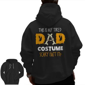 This Is My Tired Dad Costume Scary Isn’T It Halloween Single Dad S Zip Up Hoodie Back Print | Mazezy