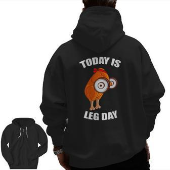 Today Is Leg Day Weightlifting Turkey Fitness Weightlifter Zip Up Hoodie Back Print | Mazezy