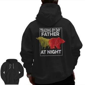 Trading By Day Father At Night Stock Market Trader Zip Up Hoodie Back Print | Mazezy