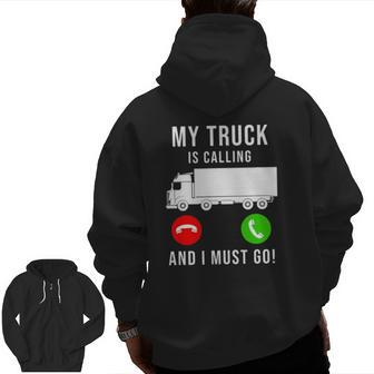 My Truck Is Calling Trucking Trucker Truck Driver Zip Up Hoodie Back Print | Mazezy