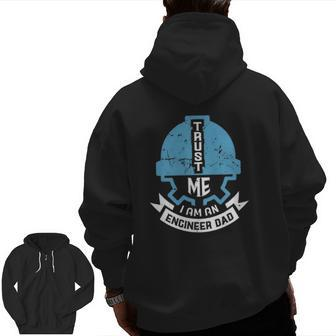 Trust Me I Am An Engineer Dad Zip Up Hoodie Back Print | Mazezy UK