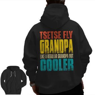 Tsetse Fly Grandpa Like A Regular Grandpa But Cooler Zip Up Hoodie Back Print | Mazezy