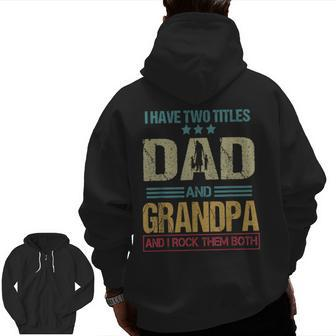 I Have Two Titles Dad And Grandpa Clothes Fathers Day Zip Up Hoodie Back Print | Mazezy UK