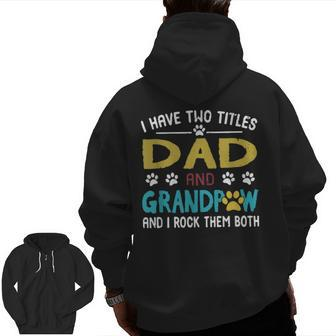 I Have Two Titles Dad And Grandpaw I Rock Them Both Zip Up Hoodie Back Print | Mazezy