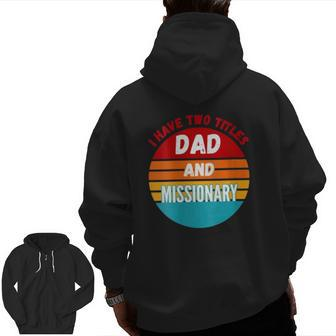 I Have Two Titles Dad And Missionary Zip Up Hoodie Back Print | Mazezy