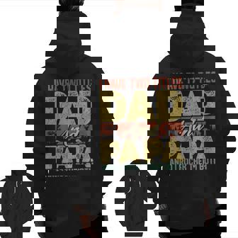 I Have Two Titles Dad And Papa Father's Day Dad Zip Up Hoodie Back Print | Mazezy