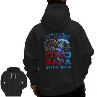 I Have Two Titles Dad And Papa Wolf And Dragon Father's Day Zip Up Hoodie Back Print | Mazezy