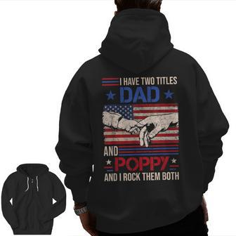 I Have Two Titles Dad And Poppy Men Retro Decor Grandpa Zip Up Hoodie Back Print | Mazezy