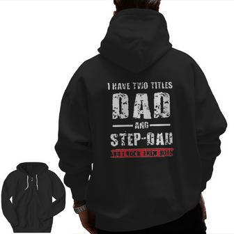 I Have Two Titles Dad And Step Dad Zip Up Hoodie Back Print | Mazezy