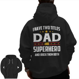 I Have Two Titles Dad And Superhero And I Rock Them Both Zip Up Hoodie Back Print | Mazezy