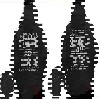 I Have Two Titles Dad And Tata Father's Day Tata Zip Up Hoodie Back Print | Mazezy
