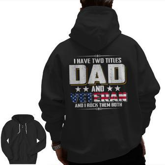 I Have Two Titles Dad And Veteran And I Rock Them Both Zip Up Hoodie Back Print | Mazezy