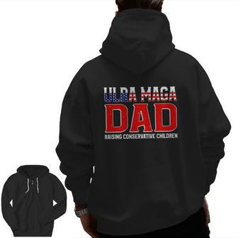 Ultra Maga Dad Raising Conservative Children Father’S Day Zip Up Hoodie Back Print | Mazezy