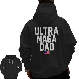 Ultra Maga Dad Ultra Maga Republicans Dad Zip Up Hoodie Back Print | Mazezy