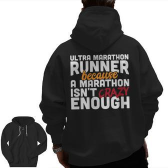 Ultra Marathon Runner A Marathon Isn't Crazy Enough Zip Up Hoodie Back Print | Mazezy