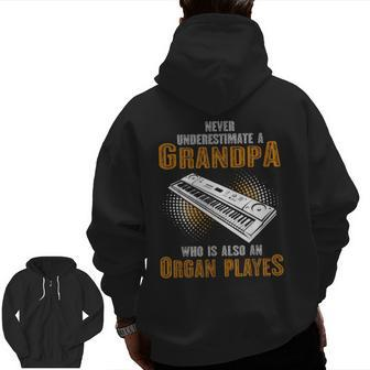 Never Underestimate Grandpa Who Is Also A Organ Player Zip Up Hoodie Back Print | Mazezy