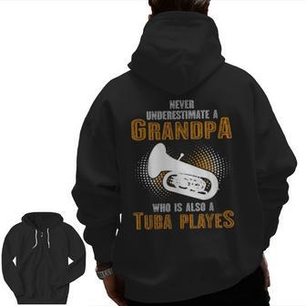 Never Underestimate Grandpa Who Is Also A Tuba Player Zip Up Hoodie Back Print | Mazezy