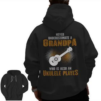 Never Underestimate Grandpa Who Is Also A Ukulele Player Zip Up Hoodie Back Print | Mazezy