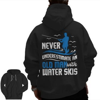 Never Underestimate An Old Man Grandpa Water Skiing Grandpa Zip Up Hoodie Back Print | Mazezy