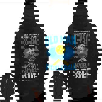 Never Underestimate Old Man Pickleball Paddle Dad Husband Zip Up Hoodie Back Print | Mazezy