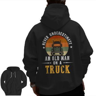 Never Underestimate An Old Man On A Truck Vintage Driver Zip Up Hoodie Back Print | Mazezy
