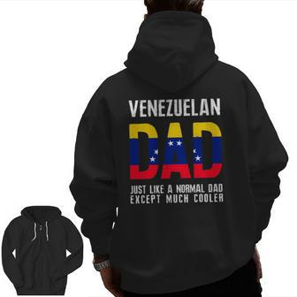 Venezuelan Dad Like Normal Except Cooler Venezuela Flag Zip Up Hoodie Back Print | Mazezy