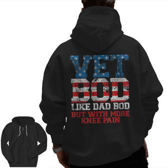 Vet Bod Like Dad Bod But With More Knee Pain Veteran Day Zip Up Hoodie Back Print | Mazezy