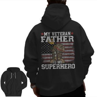 My Veteran Father Is My Superhero Flag Military Veteran Day Zip Up Hoodie Back Print | Mazezy